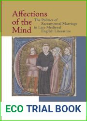 Affections of the Mind: The Politics of Sacramental Marriage in Late Medieval English Literature