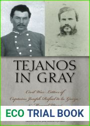 Tejanos in Gray: Civil War Letters of Captains Joseph Rafael de la Garza and Manuel Yturri (Volume 9) (Fronteras Series, sponsored by Texas A and M International University)