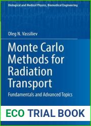 Monte Carlo Methods for Radiation Transport: Fundamentals and Advanced Topics (Biological and Medical Physics, Biomedical Engineering)