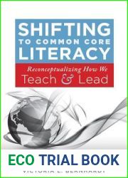 Shifting to Common Core Literacy: Reconceptualizing How We Teach and Lead (An evidence-based road map to Common Core success)