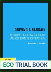 Driving a Bargain: Automobile Industrialization and Japanese Firms in Southeast Asia (Studies in International Political Economy Book 23)