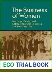 The Business of Women: Marriage, Family, and Entrepreneurship in British Columbia, 1901-51