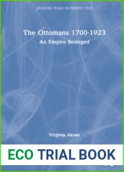 The Ottomans 1700-1923: An Empire Besieged (Modern Wars In Perspective)