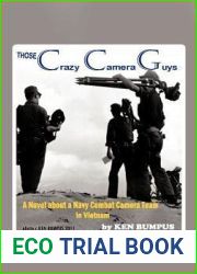 Those Crazy Camera Guys: Navy Combat Photographers In Vietnam