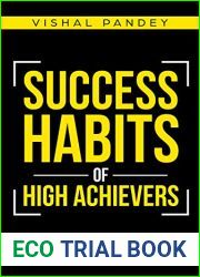 Success Habits of High Achievers: Develop High Performance Habits, Sense of Urgency, Problem Solving Skills, and Achieve Your Goals