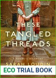 These Tangled Threads: A Novel of Biltmore