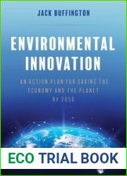 Environmental Innovation: An Action Plan for Saving the Economy and the Planet by 2050