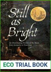 Still As Bright: An Illuminating History of the Moon, from Antiquity to Tomorrow