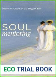 Soul Mentoring: Discover the Ancient Art of Caring for Others