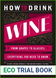 How to Drink Wine: From Grapes to Glasses, Everything You Need to Know