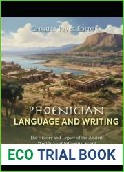 Phoenician Language and Writing: The History and Legacy of the Ancient World|s Most Influential Script