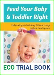 Feed Your Baby and Toddler Right: Early eating and drinking skills encourage the best development