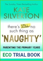There|s Still No Such Thing As ‘Naughty|: Parenting the Primary Years - Simple Steps to Support Your Child|s Mental Health from 5-12