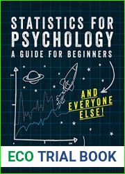 Statistics for Psychology: A Guide for Beginners (and everyone else)