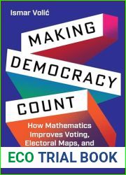 Making Democracy Count: How Mathematics Improves Voting, Electoral Maps, and Representation