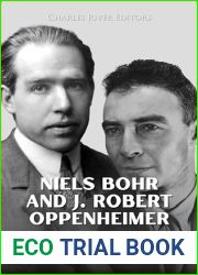 Niels Bohr and J. Robert Oppenheimer: The Lives and Careers of the Physicists Who Pioneered Atomic Energy