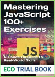 Mastering JavaScript 100+ Exercises: A Hands-On Guide to Real-World Skills (Power Up your Coding Skills)