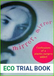 Mirror, Mirror: Confessions of a Plastic Surgery Addict
