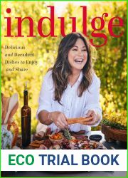 Indulge: Delicious and Decadent Dishes to Enjoy and Share