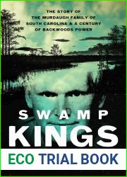 Swamp Kings: The Story of the Murdaugh Family of South Carolina and a Century of Backwoods Power