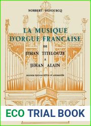 La Musique D|Orgue Francaise de Jehan Titelouze a Jehan Alain