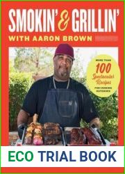 Smokin| and Grillin| with Aaron Brown: More Than 100 Spectacular Recipes for Cooking Outdoors