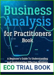Business Analysis for Practitioners Book: and quot;A Beginner|s Guide To Understanding and Implementing Effective Business Strategies and quot;
