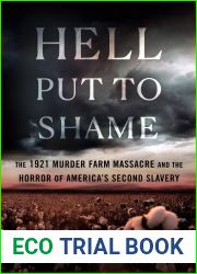 Hell Put to Shame: The 1921 Murder Farm Massacre and the Horror of America|s Second Slavery