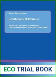 Hawthorne|s Wilderness: Nature and Puritanism in Hawthorne|s The Scarlet Letter and Young Goodman Brown and quot;
