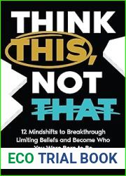 Think This, Not That: 12 Mindshifts to Breakthrough Limiting Beliefs and Become Who You Were Born to Be