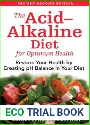 The Acid-Alkaline Diet for Optimum Health: Restore Your Health by Creating pH Balance in Your Diet