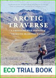 Arctic Traverse: A Thousand-Mile Summer of Trekking the Brooks Range