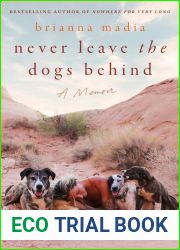 Never Leave the Dogs Behind: A Memoir