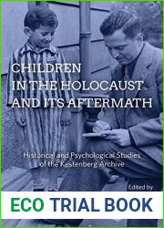Children in the Holocaust and its Aftermath: Historical and Psychological Studies of the Kestenberg Archive