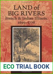 Land of Big Rivers: French and Indian Illinois, 1699-1778