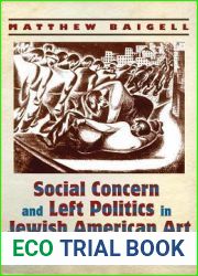 Social Concern and Left Politics in Jewish American Art: 1880-1940 (Judaic Traditions in Literature, Music, and Art)