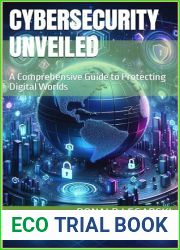 Cybersecurity Unveiled: A Comprehensive Guide to Protecting Digital Worlds