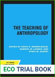 The Teaching of Anthropology. Edited by David G. Mandelbaum, Gabriel W. Lasker, Ethel M. Albert. (American Anthropological Association. Memoir 94.)