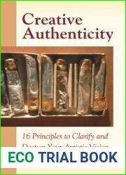 Creative Authenticity: 16 Principles to Clarify and Deepen Your Artistic Vision