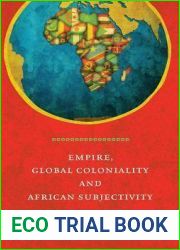 Empire, Global Coloniality and African Subjectivity