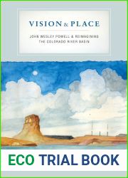 Vision and Place: John Wesley Powell and Reimagining the Colorado River Basin