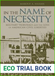 In the Name of Necessity: Military Tribunals and the Loss of American Civil Liberties (Rhetoric, Culture, and Social Critique)