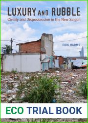 Luxury and Rubble: Civility and Dispossession in the New Saigon (Volume 32) (Asia: Local Studies Global Themes)