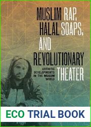 Muslim Rap, Halal Soaps, and Revolutionary Theater: Artistic Developments in the Muslim World