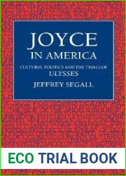 Joyce in America: Cultural Politics and the Trials of Ulysses
