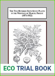The Two Hundred Sixty-seven Plants in the Writings of Marcel Proust 1871-1922: A Documentary Interpretation of the Botannical Influences on His Literature