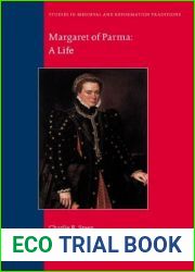 Margaret of Parma: A Life (Studies in Medieval and Reformation Traditions) by Charles Steen, R. (2013) Hardcover