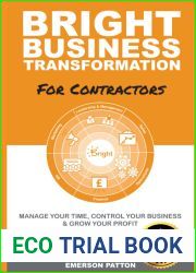 BRIGHT BUSINESS TRANSFORMATION - FOR CONTRACTORS: MANAGE YOUR TIME, CONTROL YOUR BUSINESS and GROW YOUR PROFIT