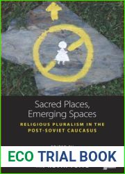 Sacred Places, Emerging Spaces: Religious Pluralism in the Post-Soviet Caucasus