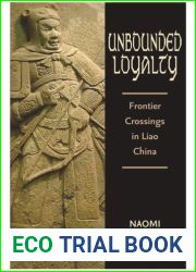 Unbounded Loyalty: Frontier Crossing in Liao China by Standen, Naomi (2006) Hardcover